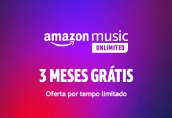 3 meses grátis Amazon Music Unlimited [APENAS NOVOS USUÁRIOS]