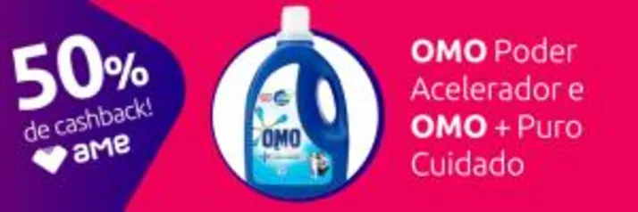 [Lojas Físicas] OMO Poder Acelerador e OMO + Puro Cuidado 50% cashback com AME