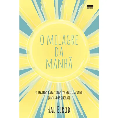 [AME R$ 10,49 / AME SC R$ 7,34 ] - Livro - O milagre da manhã: O segredo para transformar sua vida