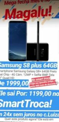 (cidades selecionadas) Galaxy S8 Plus - Magazine Luiza - lojas físicas - R$1999 (ou R$1199 no SmartTroca da Magalu)