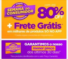 Semana do consumidor na Magazine Luiza até 80% de Desconto [NO APP]