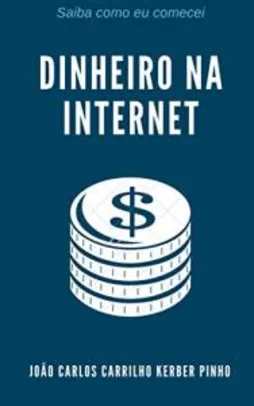eBook Grátis: Dinheiro na Internet: Como eu comecei a gerar renda pela internet