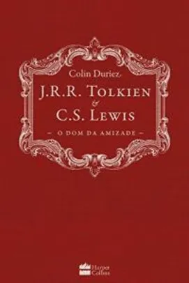 [EBOOK] J.R.R. Tolkien e C.S. Lewis: O dom da Amizade