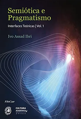 eBook Kindle | Semiótica e pragmatismo: interfaces teóricas: vol. I