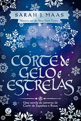 Corte de Gelo e Estrelas: Uma novela do universo de Corte de espinhos e rosas: 4