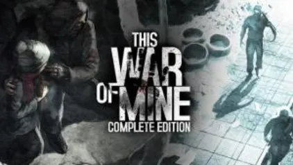 This War Of Mine Complete Edition