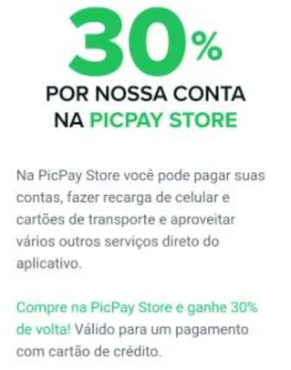 [Usuários Selecionados] Compre na PicPay Store e ganhe 30% de volta
