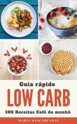 ebook Grátis: Low Carb: Guia rápido + 100 Receitas para o seu café da manhã