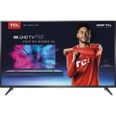 Smart TV LED 65" TCL P65US Ultra HD 4K HDR 65P65US com Wifi Integrado 3 HMDI 2 USB - R$3320