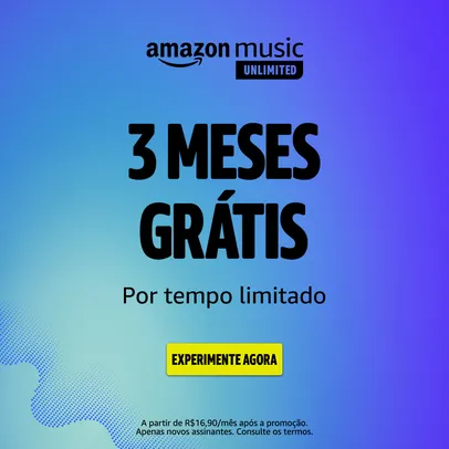 Por tempo limitado, experimente 3 meses GRÁTIS do Amazon Music Unlimited. 