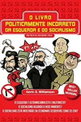 O Livro Politicamente Incorreto da Esquerda e do Socialismo