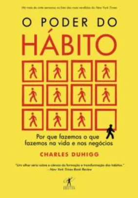 O Poder do Hábito - Por Que Fazemos o Que Fazemos na Vida e Nos Negócios - R$25