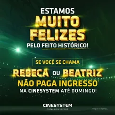 [Regional] Promoção Rede Cinesystem Cinemas - Ingresso grátis para Rebeca e Beatriz