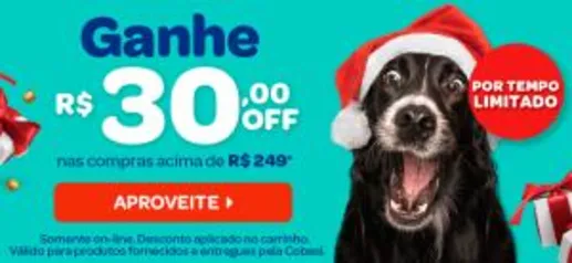 Na COBASI, ganhe R$30,00 de desconto em compras de R$249,00 para o seu pet