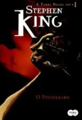 O Pistoleiro - Série Torre Negra, Volume 1 ( Stephen King )