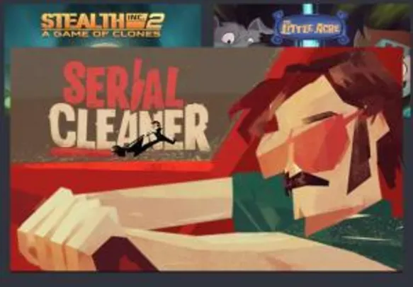 Serial Cleaner, Stealth Inc 2: A Game of Clones e The Little Acre - [Ativação Steam]