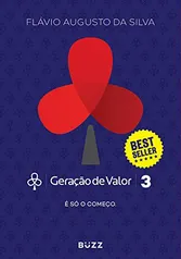 [Ebook] Geração de Valor 3: É só o começo - Flávio Augusto.