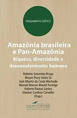 [eBook Kindle] Amazônia brasileira e Pan-Amazônia: Riqueza, diversidade e desenvolvimento humano