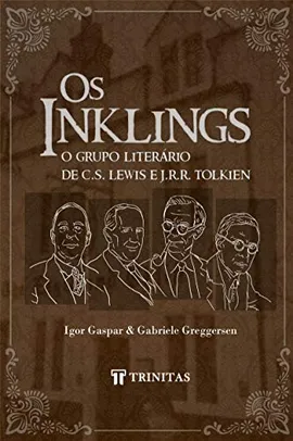 eBook - Os Inklings: O grupo literário de C.S. Lewis e J.R.R. Tolkien