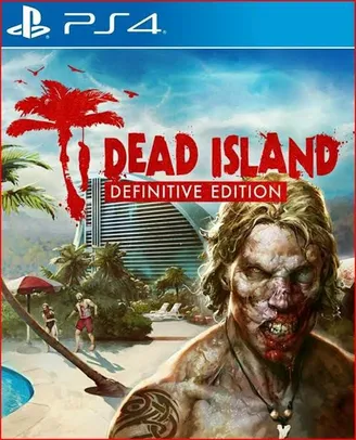 Dead Island Definitive Edition PS4 | R$ 15