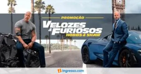 PROMOÇÃO Velozes e Furiosos: Hobbs & Shaw | GANHE 30R$ DE VOLTA