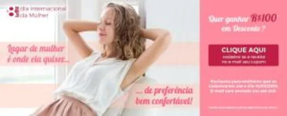 Cupom de Desconto de R$ 100 para compras acima de R$800 para as Mulheres