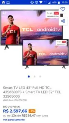 Smart TV LED 43" Full HD TCL 43S6500FS + Smart TV LED 32" TCL 32S6500S - R$2598