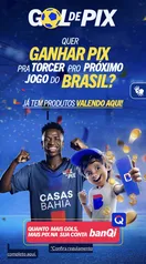 SELEÇÃO DE ITENS PARA A PROMOÇÃO GOL DE PIX DAS CASAS BAHIA