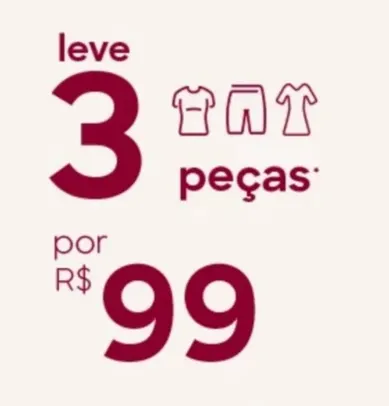 Leve 3 peças por  R$ 99 na C&A