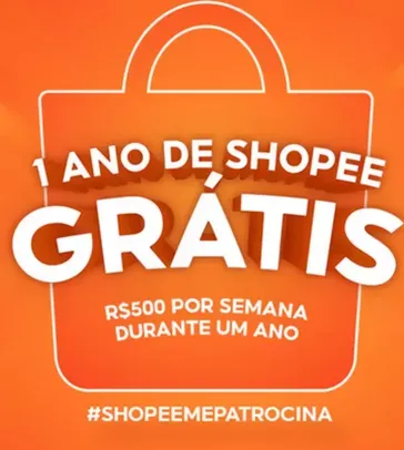 1 Ano de Shopee Grátis - R$ 500 por semana por 12 meses