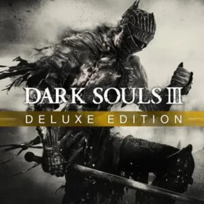 DARK SOULS III - Deluxe Edition - R$57