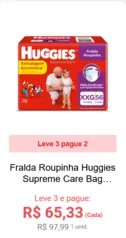 LEVE3 PAGUE2 Huggies Roupinha cada uma sai por R$ 65,33