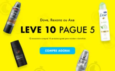 Leve 10 pague 5 desodorantes DOVE, REXONA ou AXE