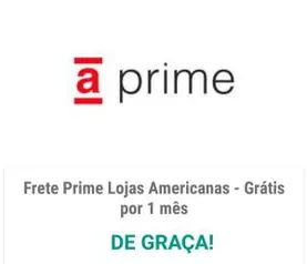 FRETE PRIME LOJAS AMERICANAS - GRÁTIS POR 1 MÊS