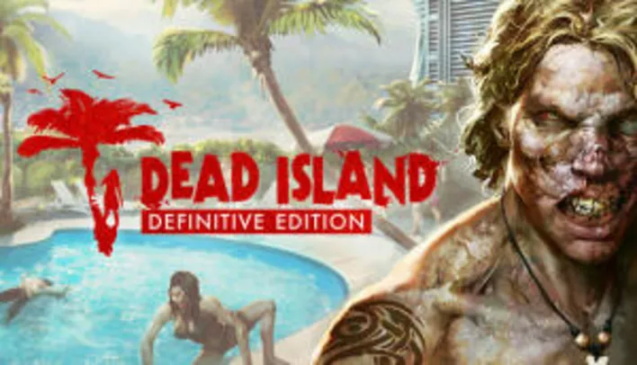 DEAD ISLAND DEFINITIVE EDITION | Steam | R$9