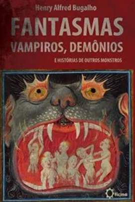 [e-Book] - Fantasmas, Vampiros, Demônios e histórias de outros Monstros