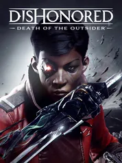 Dishonored®: Death of the Outsider™