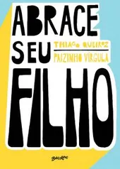 eBook - Abrace seu filho: como a criação com afeto mudou a história de um pai