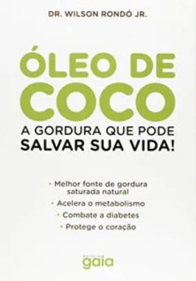 Livro: Óleo de Coco. A Gordura que Pode Salvar Sua Vida! | R$16