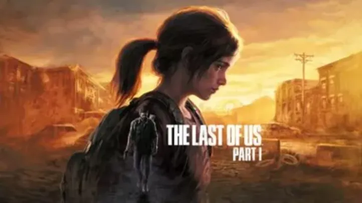 The Last of Us™ Part I Edição Digital Deluxe