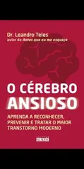 E-book | O cérebro ansioso: aprenda a reconhecer, prevenir e tratar o maior transtorno moderno