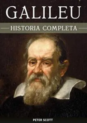 Ebook - Galileu Galilei: História Completa