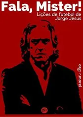 Ebook - Fala, Mister!: Lições de Futebol de Jorge Jesus | R$ 7