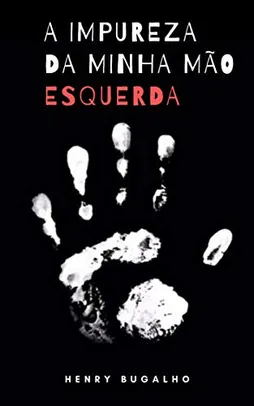 [eBook] A Impureza da Minha Mão Esquerda