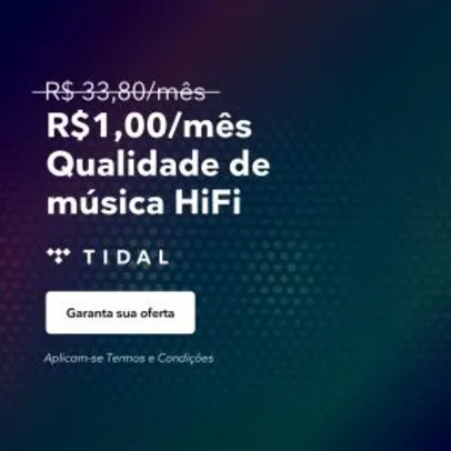 3 meses de TIDAL Premium ou HiFi | R$3