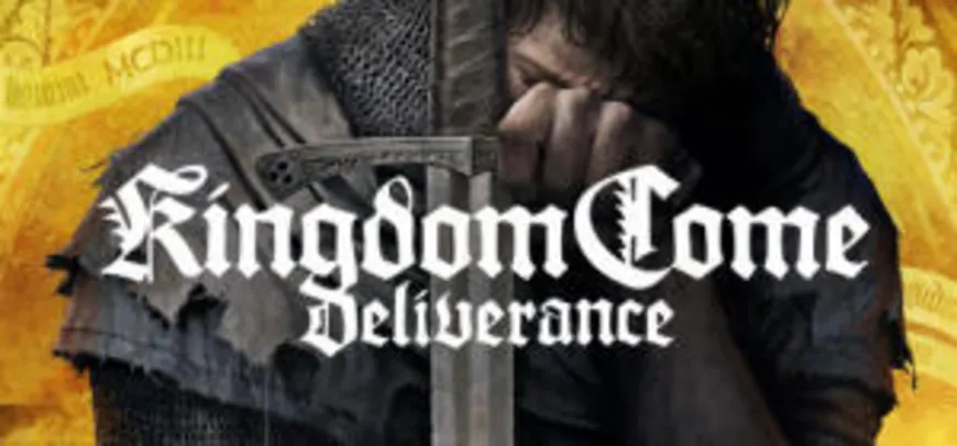 (Steam) Kingdom Come: Deliverance | R$ 20