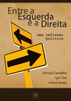 Ebook grátis - Entre a Esquerda e a Direita: Uma reflexão política