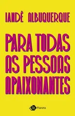 Livro - Para todas as pessoas apaixonantes - Iande Albuquerque R$25