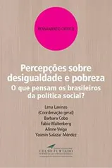 [eBook Kindle] Percepções sobre desigualdade e pobreza: O que pensam os brasileiros da política social?