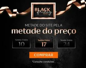 Black Friday na natura alguns produtos pela metade do preço até amanhã